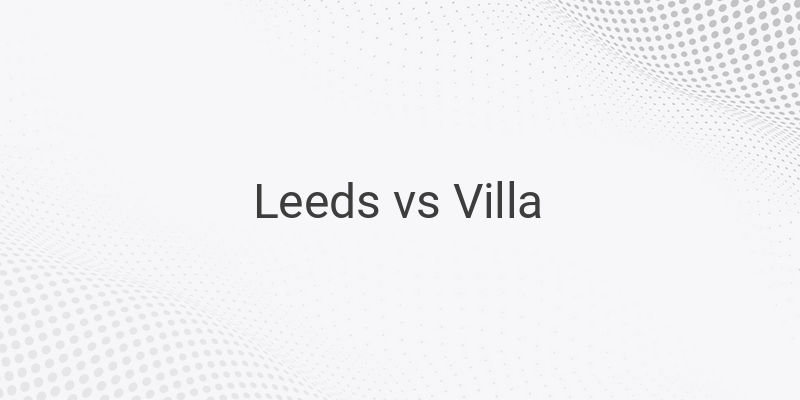 Inilah Link Live Streaming Liga Inggris Leeds vs Villa