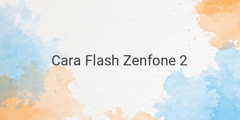 Cara Cepat Flashing Zenfone 2
