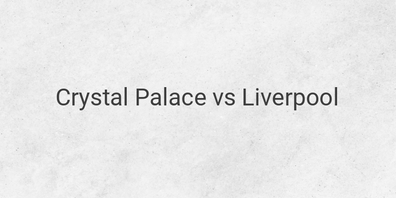 Live Streaming Crystal Palace vs Liverpool Liga Inggris Malam Ini