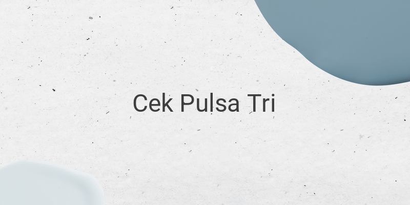 Cara Cek Pulsa Tri