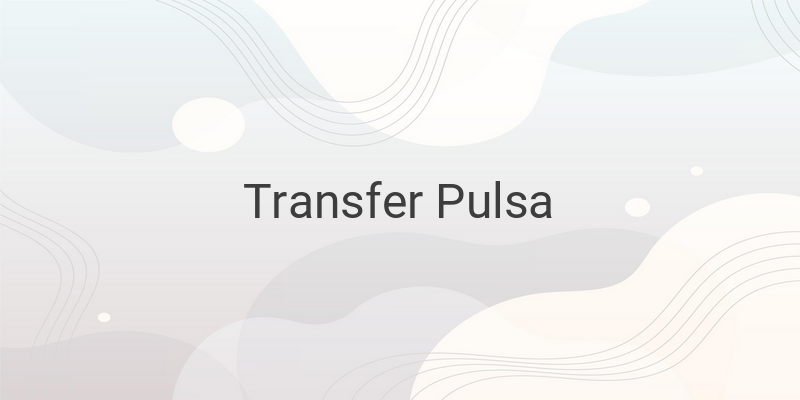 Cara Transfer Pulsa Indosat dan Telkomsel