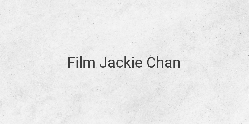 Berikut Deretan Film Jackie Chan Terbaru