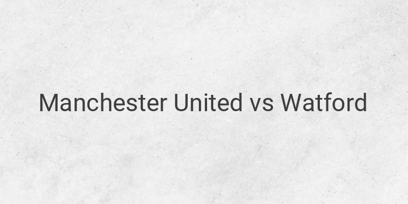 Live Streaming Liga Inggris Manchester United vs Watford di Mola TV