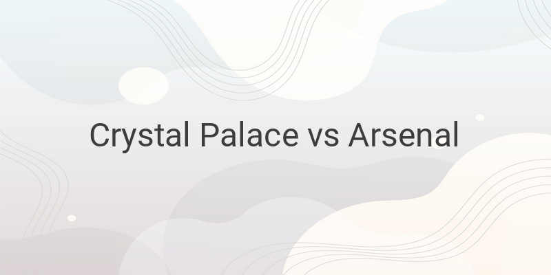 Live Streaming Crystal Palace vs Arsenal Liga Inggris Malam Ini