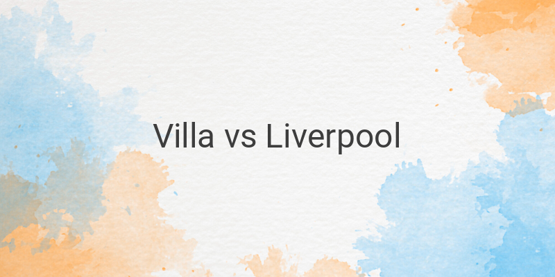Inilah Link Live Streaming Liga Inggris Villa vs Liverpool