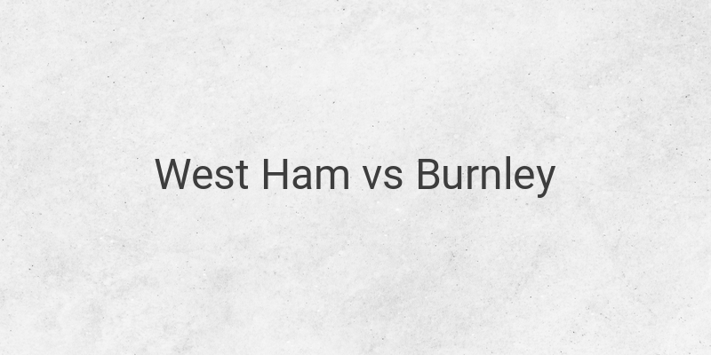 Live Streaming West Ham vs Burnley Liga Inggris Malam Ini