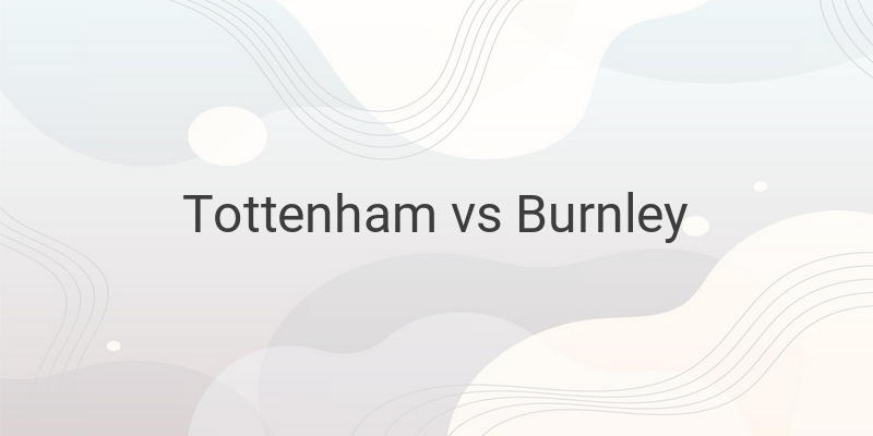 Link Live Streaming Liga Inggris Tottenham vs Burnley Malam Ini